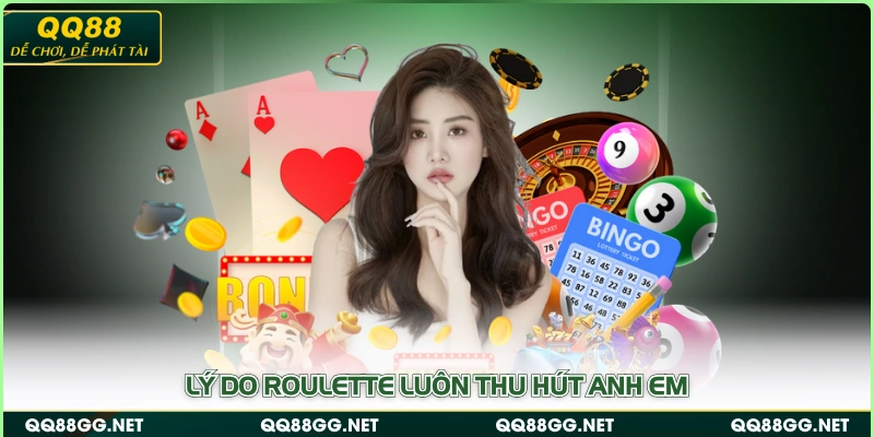 Lý do Roulette luôn thu hút anh em