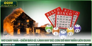 Mơ cháy nhà - Điềm báo gì, lành hay dữ, con số may mắn liên quan