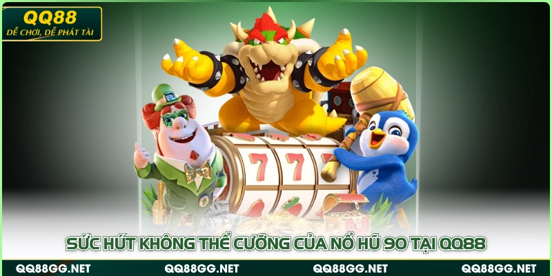 Sức hút không thể cưỡng của nổ hũ 90 tại QQ88