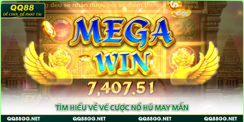 Tìm hiểu về vé cược nổ hũ may mắn